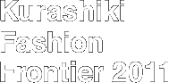Kurashiki Fashion Frontier 2011